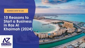 10 Reasons to Start a Business in Ras Al Khaimah (2024)