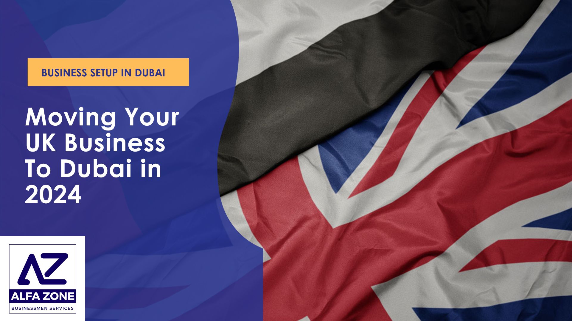 Everything You Need To Know About Moving Your UK Business To Dubai in 2024