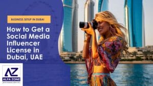 How to Get a Social Media Influencer License in Dubai, UAE