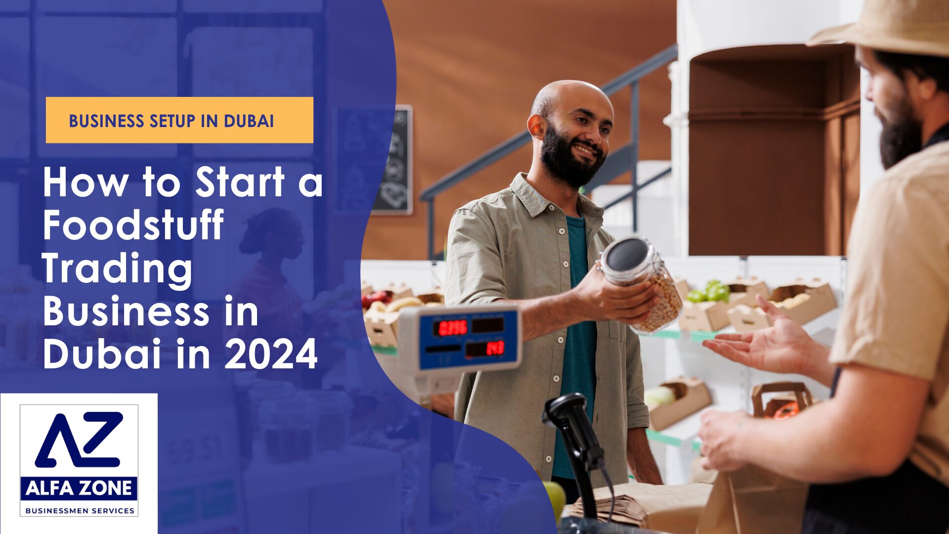 How to Start a Foodstuff Trading Business in Dubai in 2024