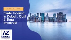Trade License in Dubai Cost & Steps Involved