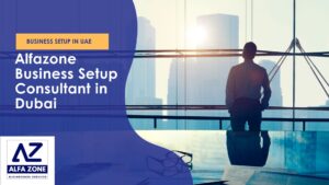 Alfazone Business Setup Consultant in Dubai