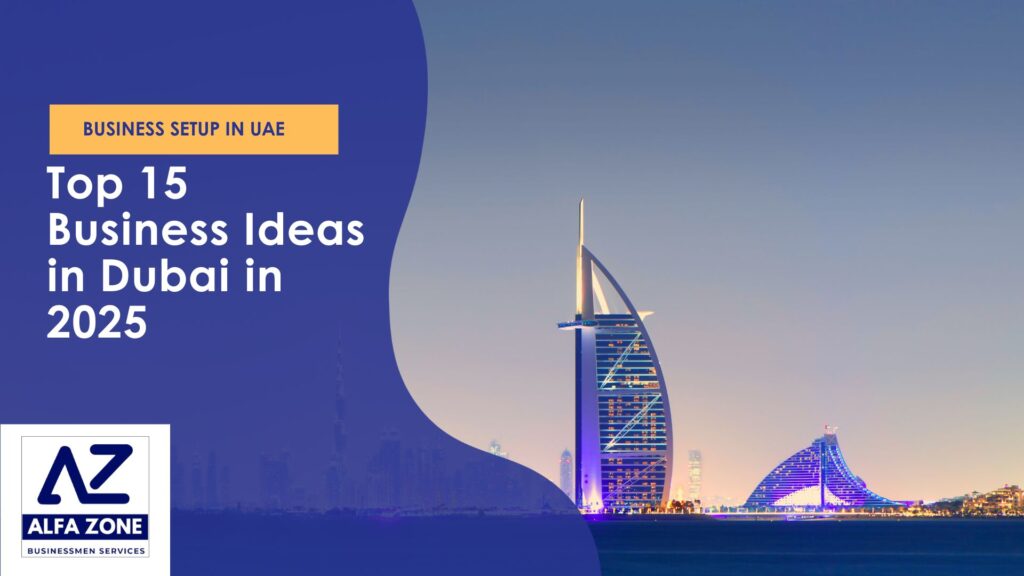 Top 15 Business Ideas in Dubai in 2025