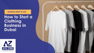 How to Start a Clothing Business in Dubai