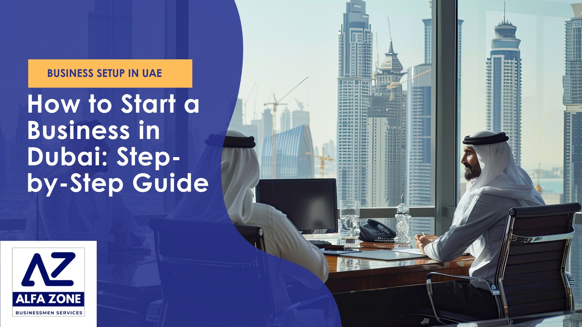 How to Start a Business in Dubai: Step-by-Step 2025 Guide