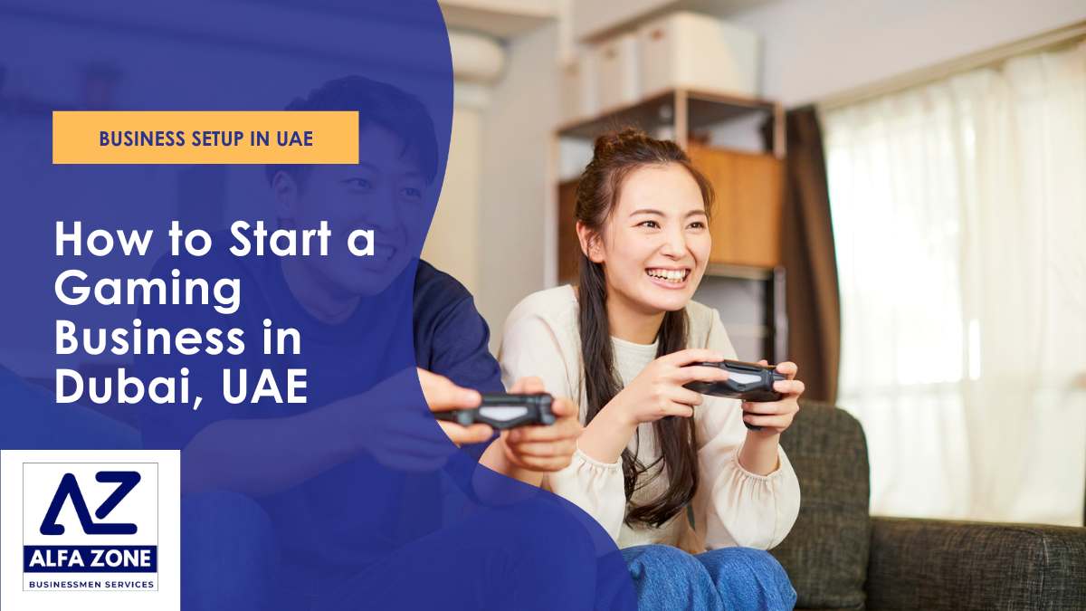 How to Start a Gaming Business in Dubai, UAE